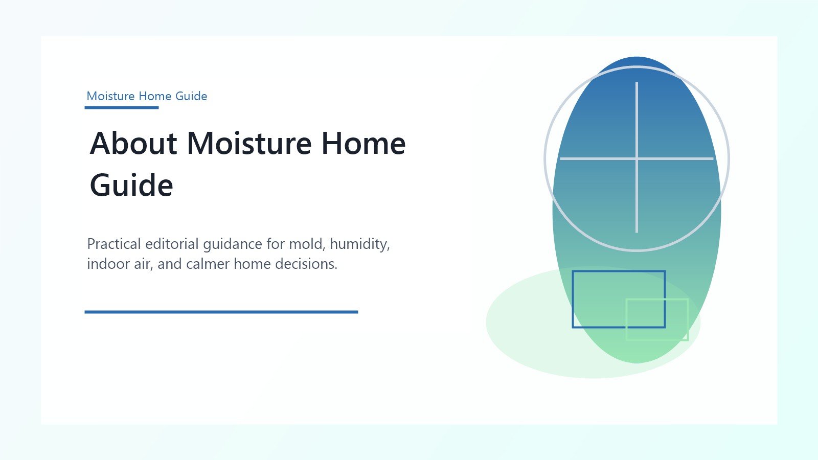 Editorial overview for Moisture Home Guide and its practical home guidance mission